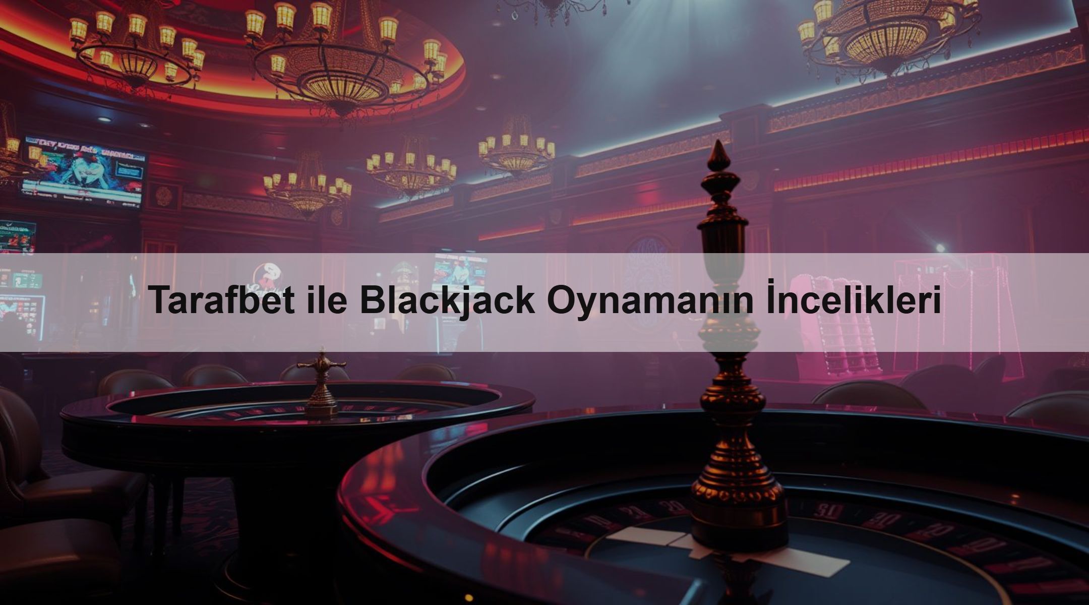 Tarafbet ile Blackjack Oynamanın İncelikleri 1 Tarafbet ile Blackjack Oynamanın İncelikleri