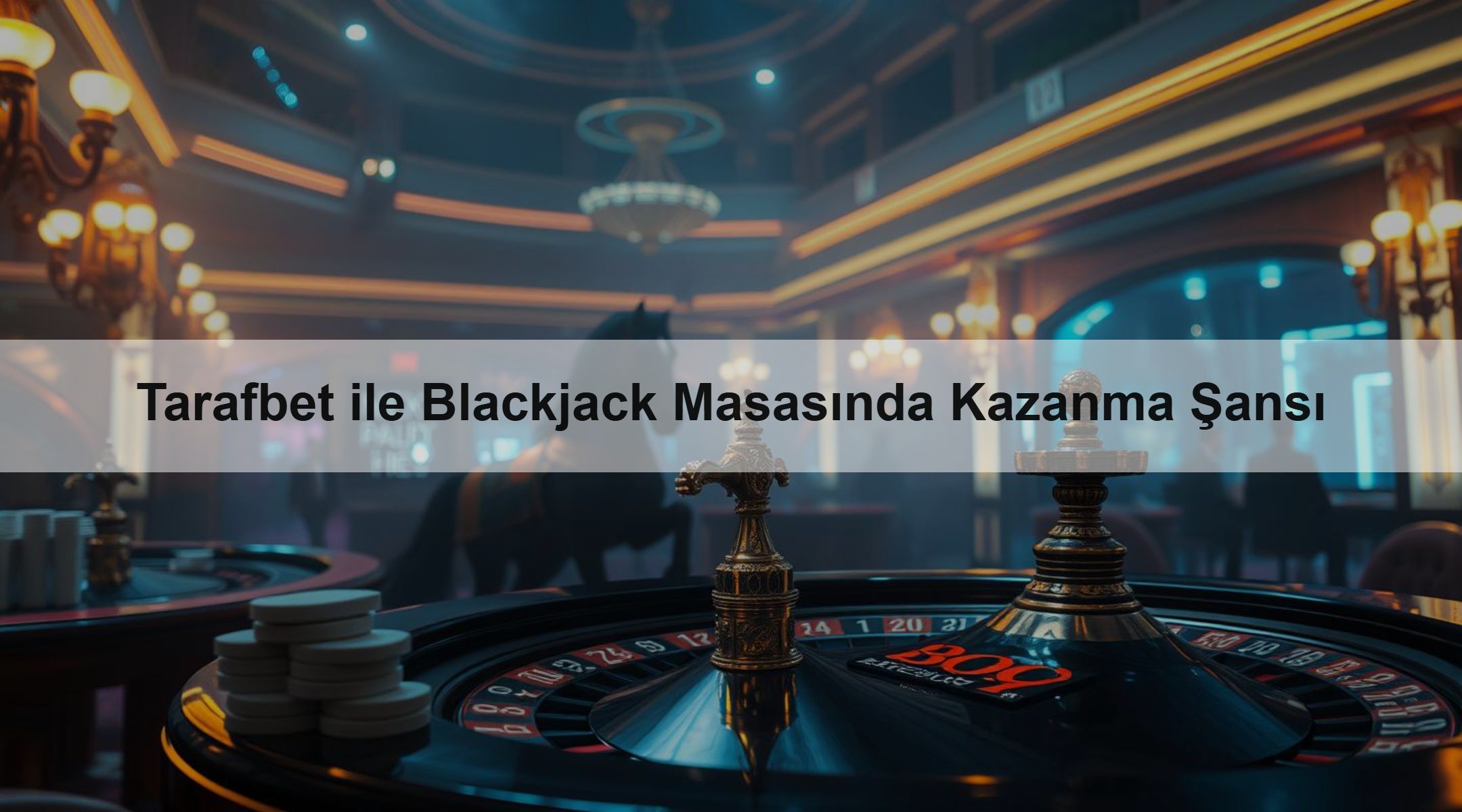 Tarafbet ile Blackjack Masasında Kazanma Şansı