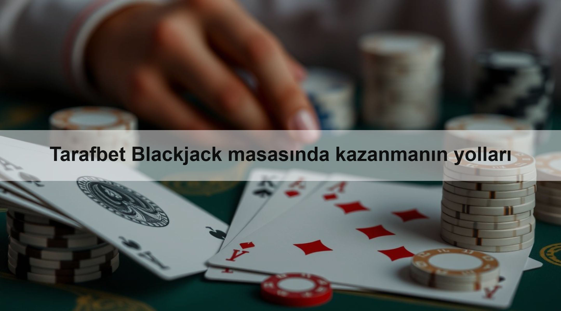 Tarafbet Blackjack masasında kazanmanın yolları