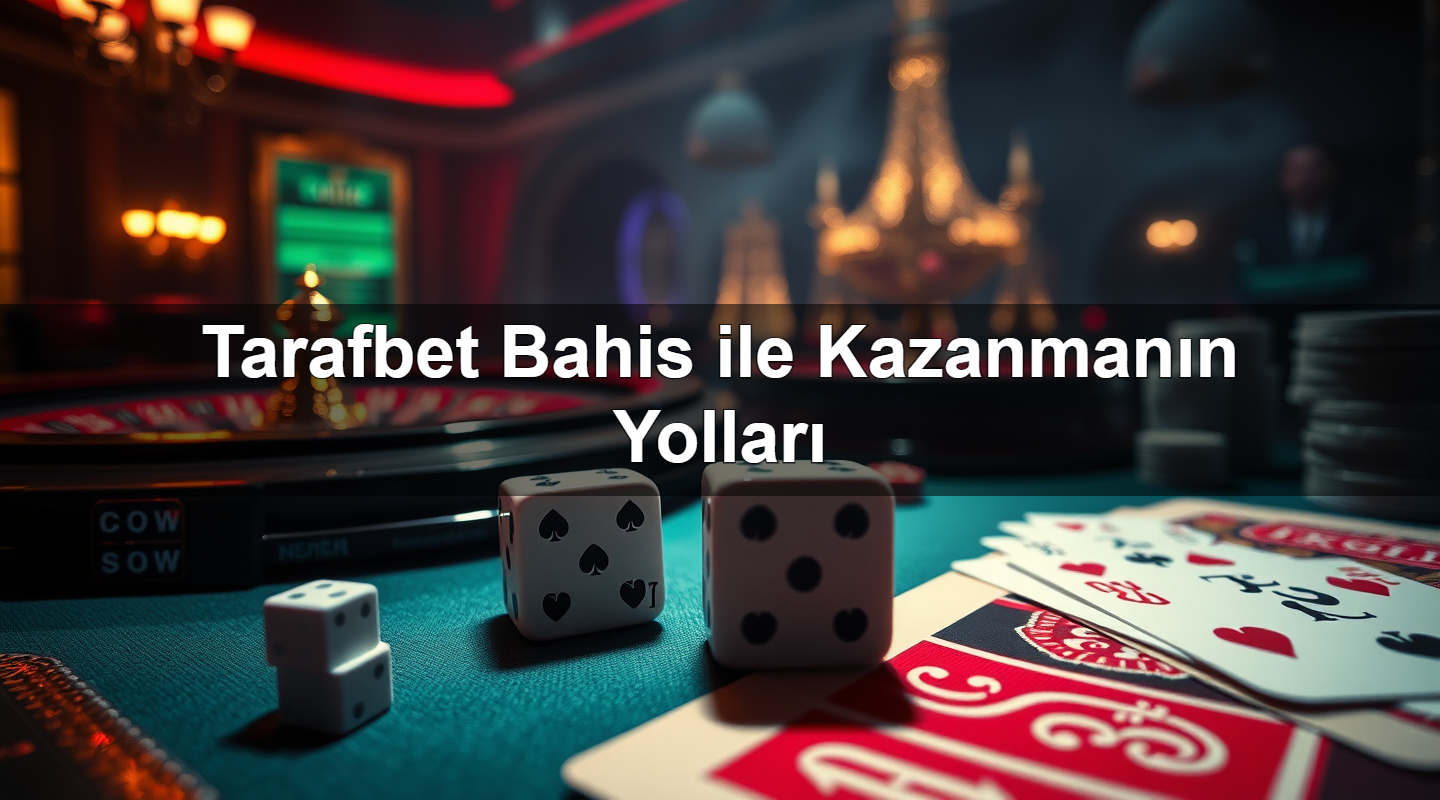 Tarafbet Bahis ile Kazanmanın Yolları 2 Tarafbet Bahis ile Kazanmanın Yolları