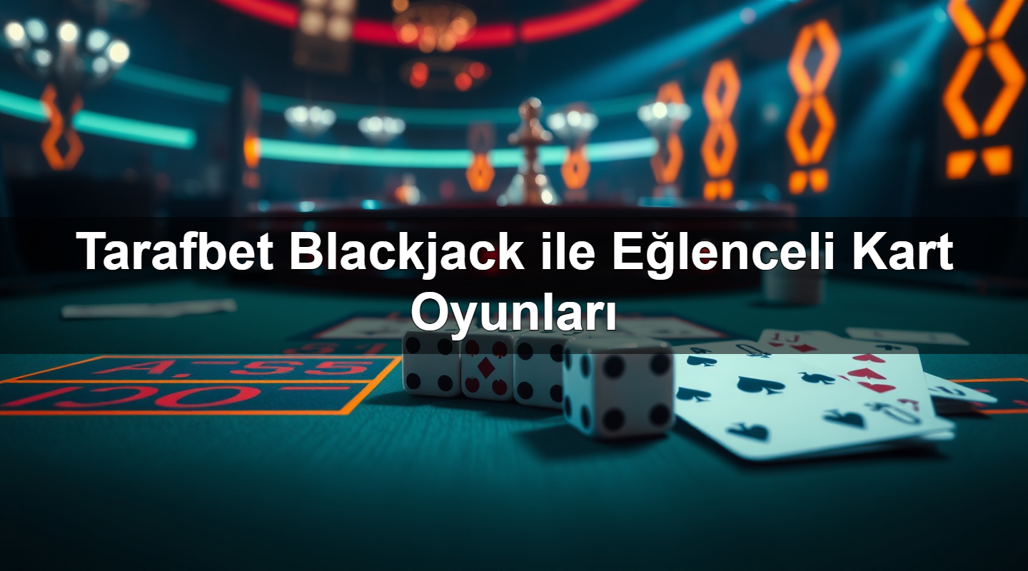 tarafbet blackjack ile e lenceli kart oyunlar 1780059039497