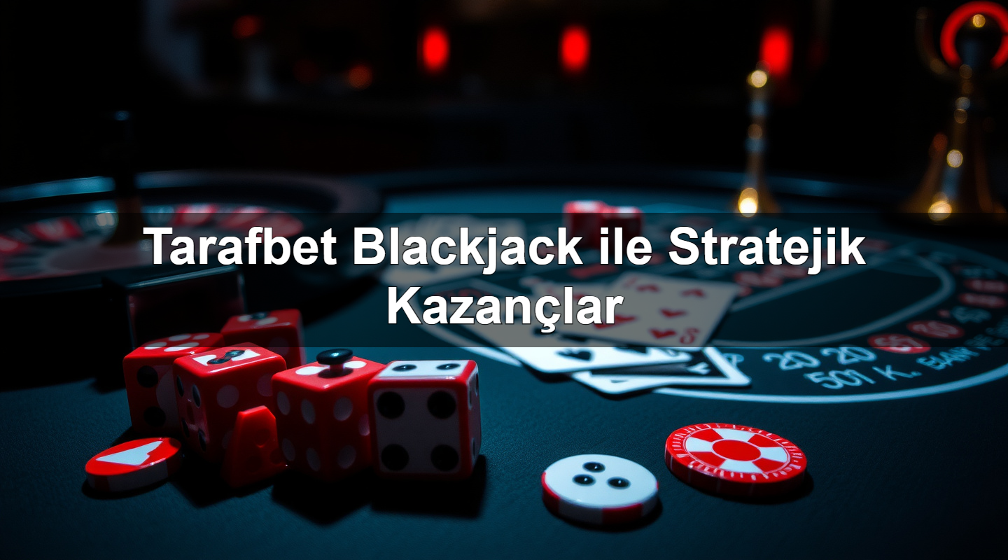 tarafbet blackjack ile stratejik kazan lar 1780059022726