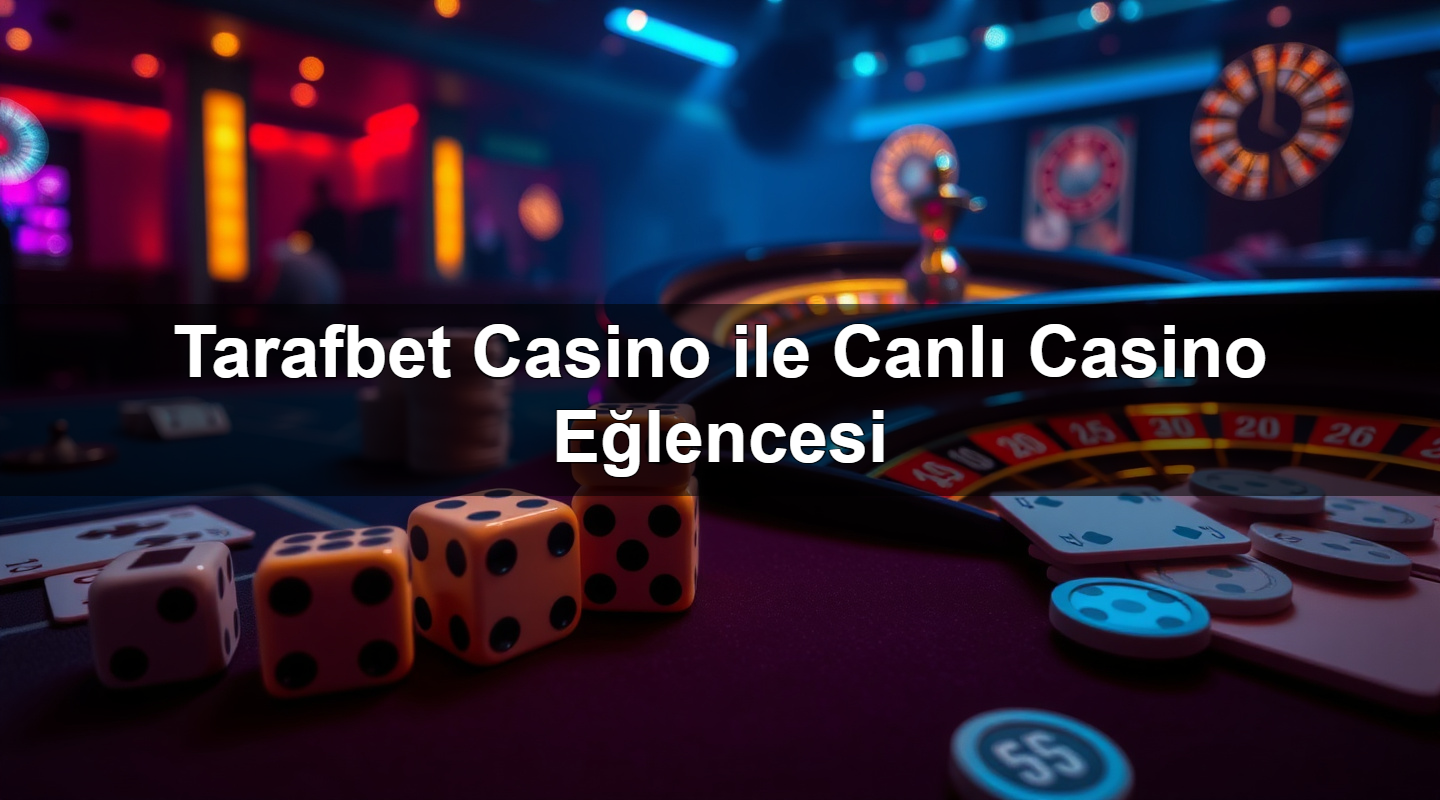 Tarafbet Casino ile Canlı Casino Eğlencesi 2 Tarafbet Casino ile Canlı Casino Eğlencesi