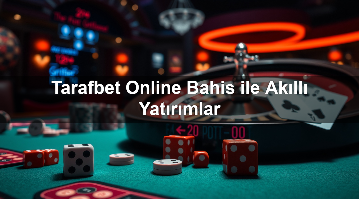 Tarafbet Online Bahis ile Akıllı Yatırımlar 2 Tarafbet Online Bahis ile Akıllı Yatırımlar
