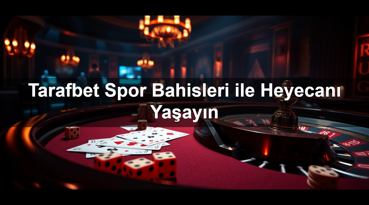 tarafbet spor bahisleri ile heyecan ya ay n 1780059077732